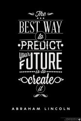 best_way_to_predict_your_future_is_to_create_it_by_cloudbomb7-d6q5v71